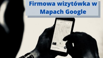 7 wskazówek pozycjonowania wizytówki w Google Maps
